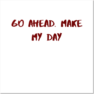 Go ahead, Make my day. Posters and Art